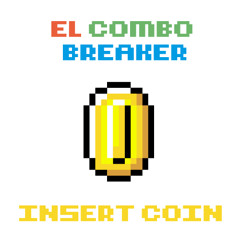 El Combo Breaker - Insert Coin (Demo)