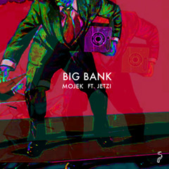 Mojek ft. Jetzi - Big Bank