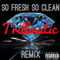 "So Fresh So Clean" [Remix] - Don Trilly (Free DL)