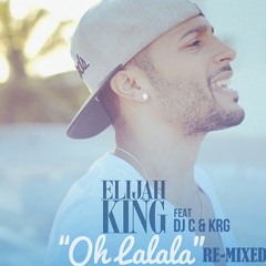 Elijah king - Oh la la la (Re-mixed) Prod. By DJ C & KRG