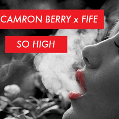 CAMRON BERRY x FIFE-SO HIGH(prod. by M-Pyre)