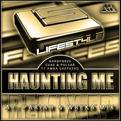 [LIFESTYLE015] Haunting Me (Pariah & Wreka Mix) - Hardforze, Suae & Pulsar Feat. Amba Shephard