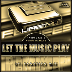 [LIFESTYLE015] Let The Music Play (Fanatics Mix) - Hardforze & Audio Damage