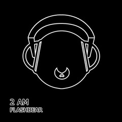 FLASHBEAR - 2AM (08.10.2013)