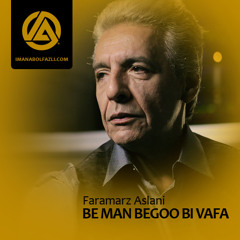 Faramarz Aslani - Be man begoo bivafa
