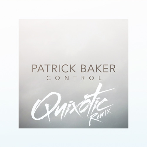 Patrick Baker - Control (Quixotic Remix)