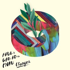 FAUL & WAD AD vs PNAU - Changes (Robin Schulz Remix) <Four Music> OUT NOW!!!