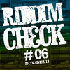 RIDDIM CHECK #06 (NOV DEZ 2013)