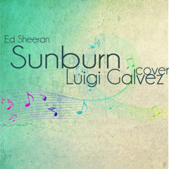 Sunburn (Ed Sheeran) Cover - Luigi Galvez