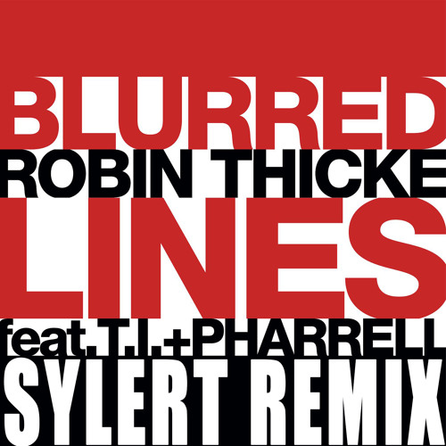 Robin Thick Ft. TI & Pharrell - Blurred Lines (Sylert Remix) *FREE DOWNLOAD*