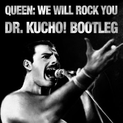 We Will Rock You (Dr. Kucho! Bootleg) (DOWNLOADABLE)