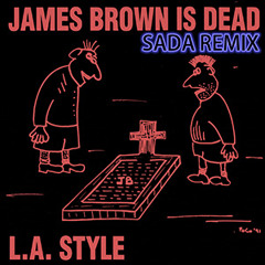 James Brown Is Dead (SADA Remix) ★FREE DL★