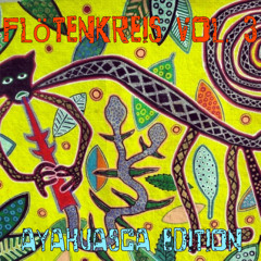 flötenkreis vol. 3 - ayahuasca edition