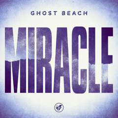Ghost Beach - Miracle (Le Youth Remix)