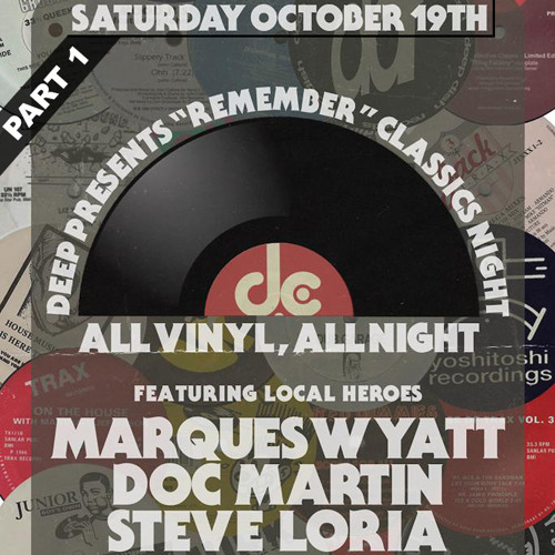 DEEP Pres "Remember" (All Vinyl) Classics Night Pt 1 w Marques Wyatt, Doc Martin & Steve Loria