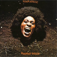 Maggot Brain [Funkadelic]