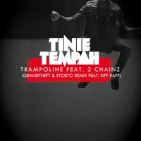 Tinie Tempah - Trampoline Ft. 2 Chainz & RiFF RaFF (Grandtheft & ETC!ETC! Remix)