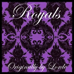 Royals (Originally by Lorde)