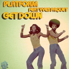 Platform & Duoscience Featuring Yves Paquet - Get Down [Out Now]