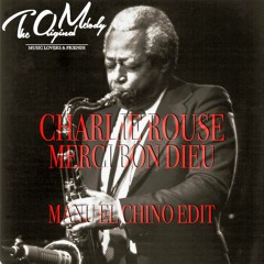 Charlie Rouse - Merci Bon Dieu (Manu El Chino & T.O.M  Edit)- FREE DL Leave a comment