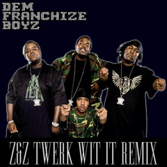 Dem Franchize Boyz- Lean Wit It, Rock Wit It (Z&Z Twerk Wit It Remix)