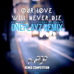 Sean Orrell Ft. Kerry McGinley - Our Love Will Never Die (Oneplayz Remix)