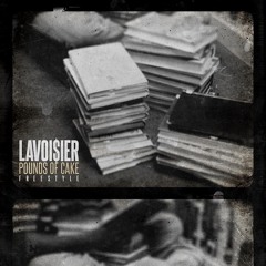 Lavoisier - Pounds of Cake Freestyle