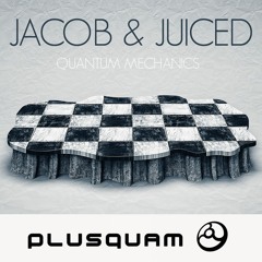 Jacob & Juiced - Quantum Mechanics EP - OUT NOW!!!