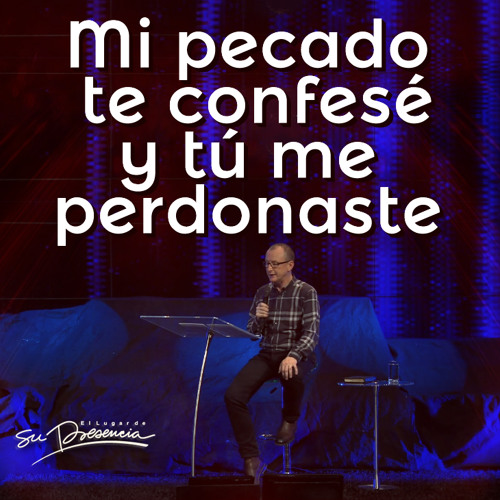 Mi pecado te confesé y tú me perdonaste - Pastor Andrés Corson - 23 Octubre 2013