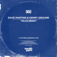 Kenny Ground & Dave Martins - Xilocibina [Southpark Records]