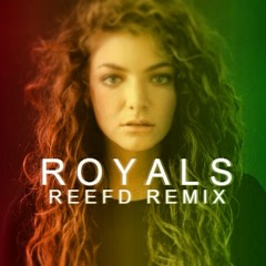 Lorde - Royals (Reef'd Remix)