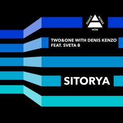 HTW0002 : Two&One With Denis Kenzo feat. Sveta B - Sitorya (Dub)