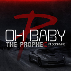 The PropheC - Oh Baby Ft. Sodhivine
