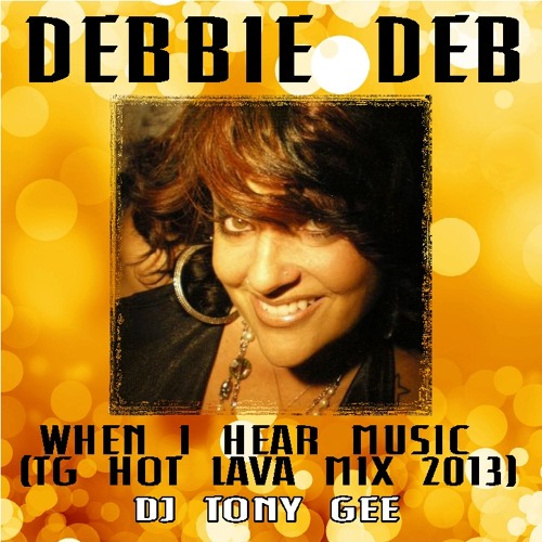 Debbie Deb - When I Hear Music (TG Hot Lava Mix) Dj Tony Gee