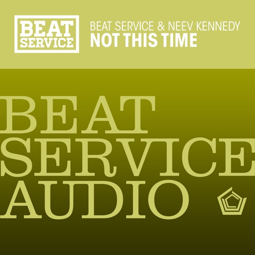 Beat Service & Neev Kennedy - Not This Time (Original Mix)