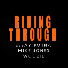 Woozie, Essay Potna, and Mike Jones - Riding through