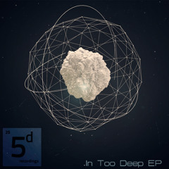 Rishi K & Deephope - In Too Deep EP [5 and Dime Recordings]