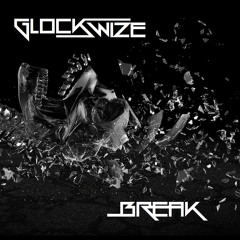 Glockwize - Break (Original Mix) FREE DOWNLOAD