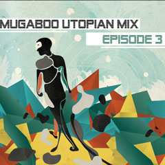 Mugaboo Utopian Podcast - Episode 3