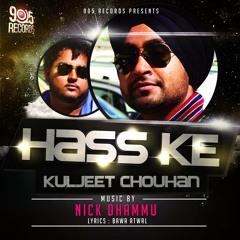 Kuljeet Chouhan - Hass Ke // Music: Nick Dhammu // Lyrics: Bawa Atwal