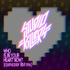 Studio Killers - Who is in your heart now? [Cosmicolor8bit Mix]