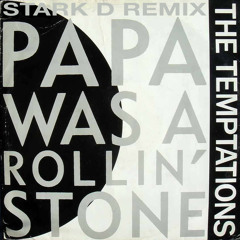 The Temptations - Papa Was A Rollin' Stone (Stark D Remix)