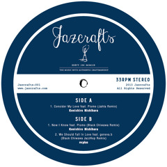 Jazcrafts-001 "Consider My Love Feat. Pismo (Jahta Remix)" Kenichiro Nishihara