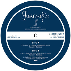 Jazcrafts-001 "Now I Know feat. Pismo (Black Chiwawa Remix)" Kenichiro Nishihara
