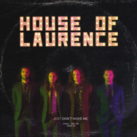 House of Laurence - Just Don't Move Me