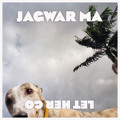 Jagwar&#x20;Ma Let&#x20;Her&#x20;Go&#x20;&#x28;Jagwar&#x27;s&#x20;Yew&#x20;Remix&#x29; Artwork