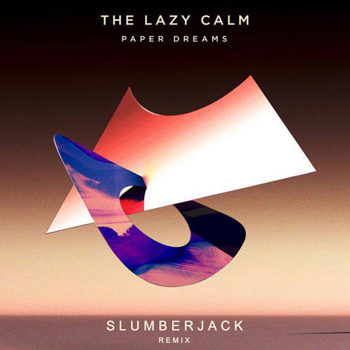 The Lazy Calm Paper Dreams (Slumberjack Remix) Indie Shuffle