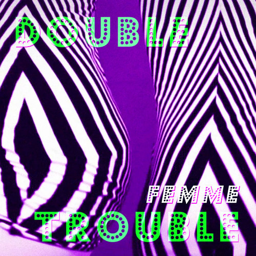 FEMME - Double Trouble - Blamma! Blamma! Remix
