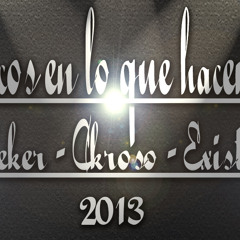 Unicos En Lo Que Hacemos - Kleker - Ckroso - Existhe