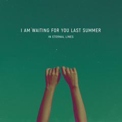 I am waiting for you last summer - Through The Walls